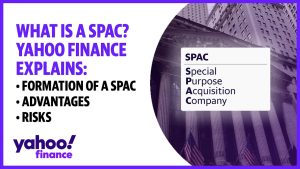 What is a SPAC? Yahoo Finance explains the formation, advantages, and risks