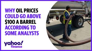 Why oil prices could rise above $100 a barrel according to some anlysts